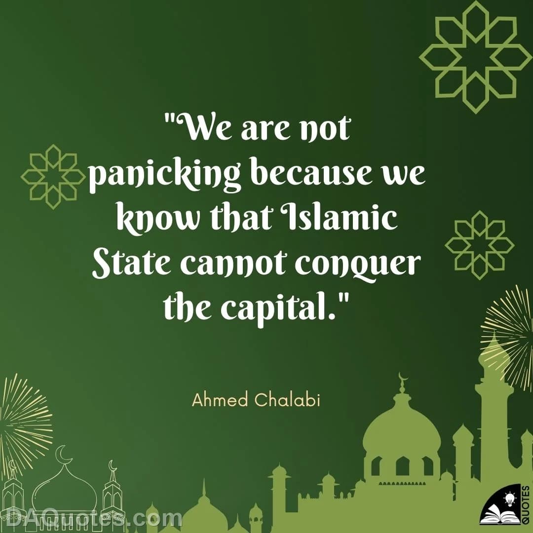 ahmed chalabi Quotes Conquer,Islamic