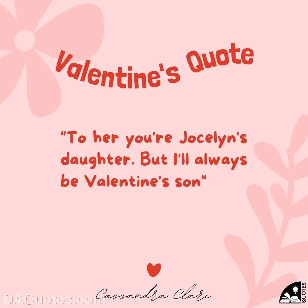 cassandra clare Quotes Valentine,Jace