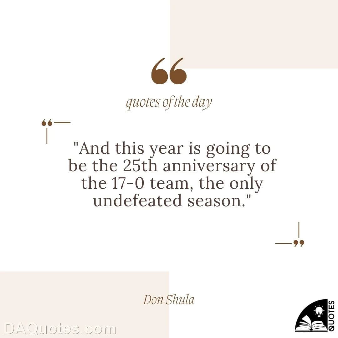 don shula Quotes Years,Anniversary,Seasons