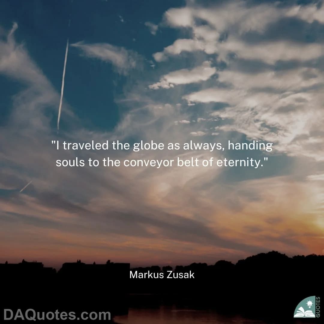 markus zusak Quotes Traveled,Belts,Globes