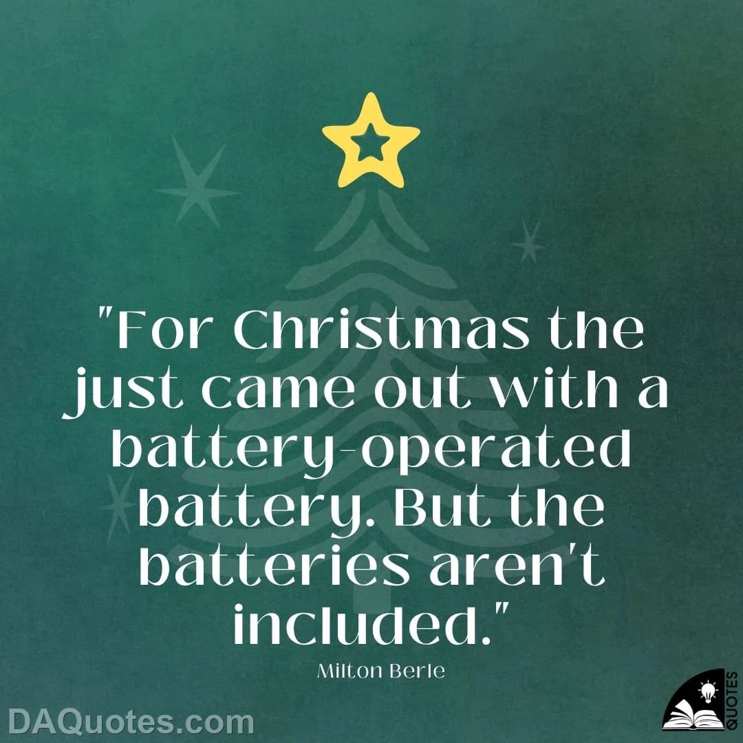 milton berle Quotes Batteries,Christmas